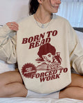 Born To Read Bookish Sweatshirt Bookish Merch