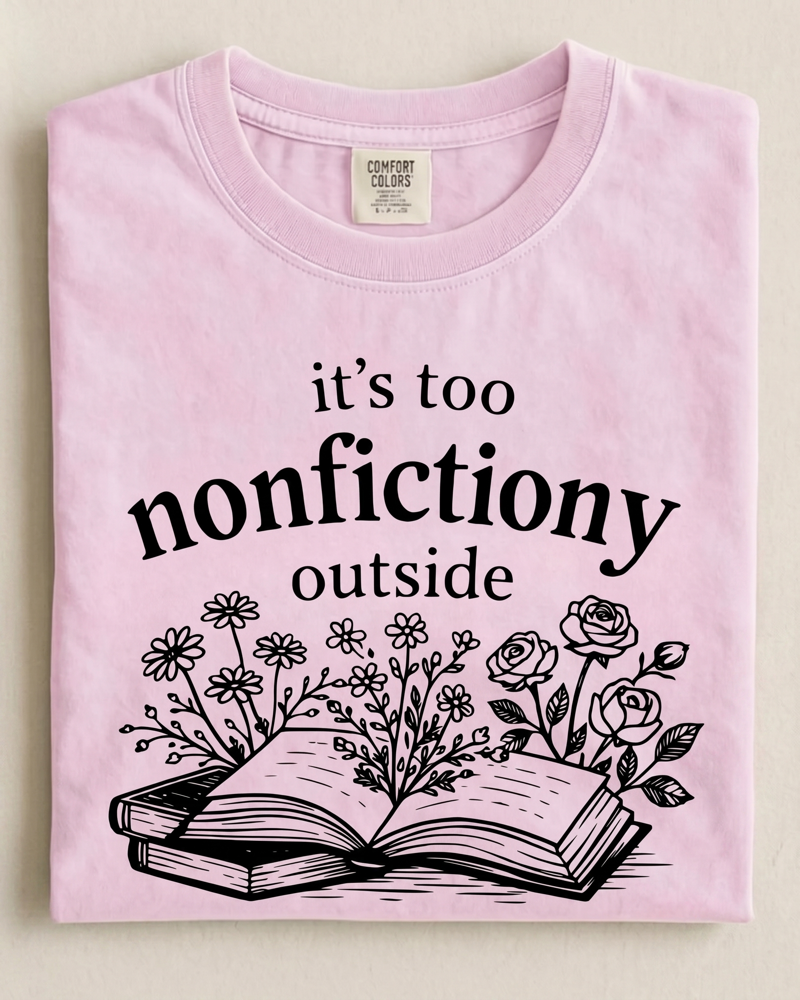 Bookish Merch | It's Too Nonfictiony Outside Comfort T-Shirt