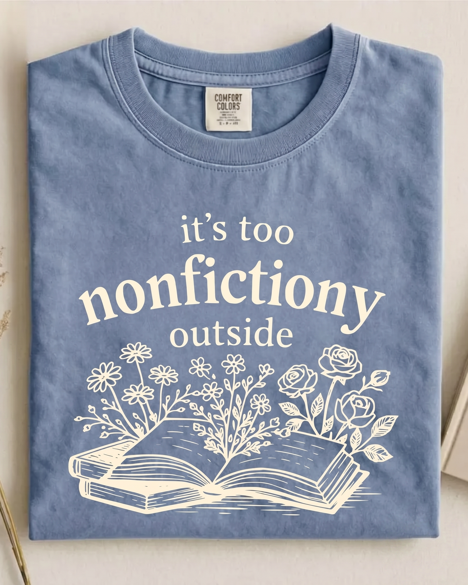 Bookish Merch | It's Too Nonfictiony Outside Comfort T-Shirt