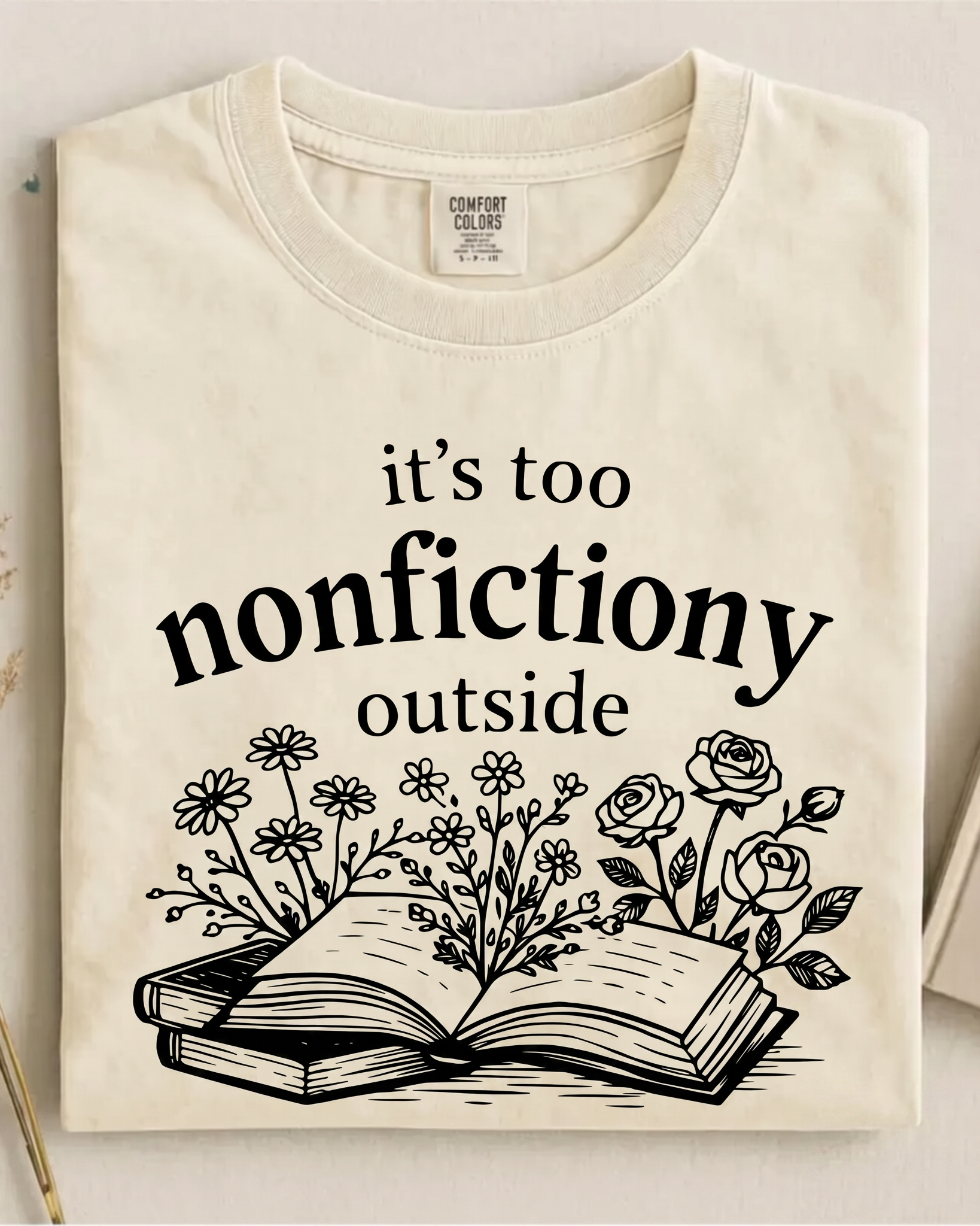 Bookish Merch | It's Too Nonfictiony Outside Comfort T-Shirt