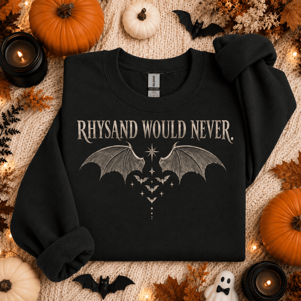 Rhys Would Never Sweater | ACOTAR Merch